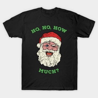 Santa Claus Ho Ho How much? Christmas Adult Humor T-Shirt